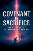 Covenant by Sacrifice Covenant by Sacrifice