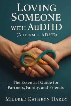Loving Someone with AuDHD (Autism + ADHD) - Hardy, Mildred Kathryn Loving Someone with AuDHD (Autism + ADHD) - Hardy, Mildred Kathryn