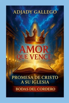 Cover EL AMOR QUE VENCE Promesa De Cristo Para La Iglesia Las Bodas Del Cordero