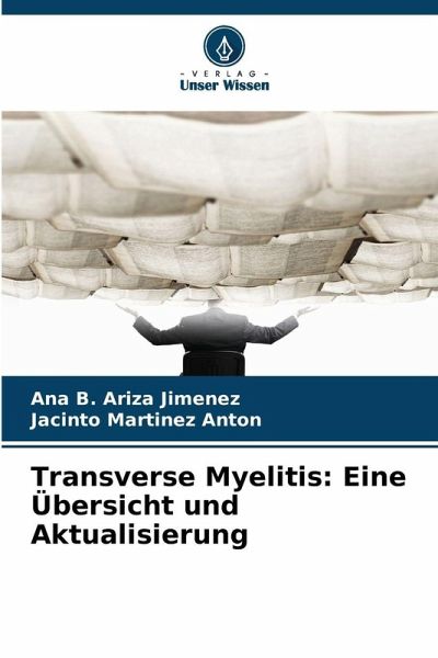 Transverse Myelitis: Eine Übersicht und Aktualisierung Transverse Myelitis: Eine Übersicht und Aktualisierung