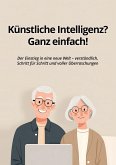 Künstliche Intelligenz? Ganz einfach! Künstliche Intelligenz? Ganz einfach!