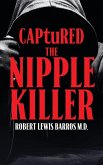 Captured The Nipple Killer