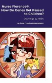 Nurse Florence®, How Do Genes Get Passed to Children? Nurse Florence®, How Do Genes Get Passed to Children?