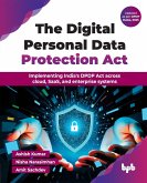 The Digital Personal Data Protection Act The Digital Personal Data Protection Act