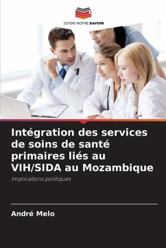 Intégration des services de soins de santé primaires liés au VIH/SIDA au Mozambique - Melo, André