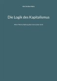Die Logik des Kapitalismus Die Logik des Kapitalismus