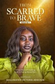 From Scarred to Brave From Scarred to Brave