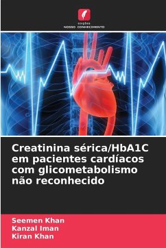 Creatinina sérica/HbA1C em pacientes cardíacos com glicometabolismo não reconhecido - Khan, Seemen;Iman, Kanzal;Khan, Kiran