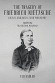 The Tragedy of Friedrich Nietzsche His Life and Battle With Philosophy