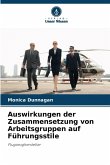 Auswirkungen der Zusammensetzung von Arbeitsgruppen auf Führungsstile