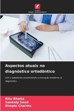Aspectos atuais no diagnóstico ortodôntico - BHATIA, RITU;Sood, Sankalp;CHAINTA, DIMPLE Aspectos atuais no diagnóstico ortodôntico - BHATIA, RITU;Sood, Sankalp;CHAINTA, DIMPLE
