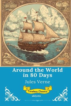 Around the World in 80 Days   Timeless Classics - Jules Verne