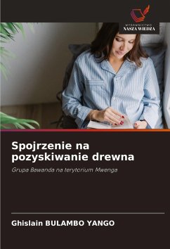 Spojrzenie na pozyskiwanie drewna - BULAMBO YANGO, Ghislain