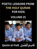 Poetic Lessons from the Holy Quran for Kids (Part 21)- The Whispers of the Divine Rhyme, A Collection of Quranic Verses in Verse, Religion, Morality, Poetry, Philosophy and Spiritualism and Poetic Reflections from the Islam Poetic Lessons from the Holy Quran for Kids (Part 21)- The Whispers of the Divine Rhyme, A Collection of Quranic Verses in Verse, Religion, Morality, Poetry, Philosophy and Spiritualism and Poetic Reflections from the Islam