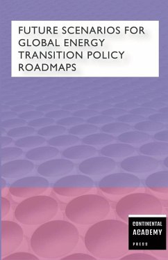 Future Scenarios for Global Energy Transition & Policy Roadmaps - Academy Press, Continental Future Scenarios for Global Energy Transition & Policy Roadmaps - Academy Press, Continental