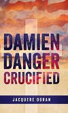 Damien Danger Crucified Damien Danger Crucified