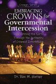 Embracing Crowns for Governmental Intercession Embracing Crowns for Governmental Intercession