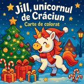 Jill, unicornul de Cr¿ciun - Carte de colorat Jill, unicornul de Cr¿ciun - Carte de colorat