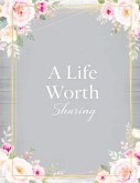 A Life Worth Sharing