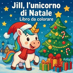 Jill, l'unicorno di Natale - Libro da colorare - Martin, Chris