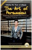 The Art of Persuasion The Art of Persuasion
