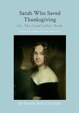 Sarah Who Saved Thanksgiving or The Good Ladies' Book Sarah Who Saved Thanksgiving or The Good Ladies' Book