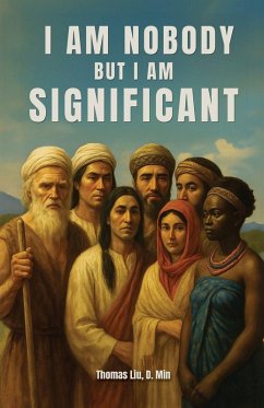 I AM NOBODY BUT I AM SIGNIFICANT - D. Min., Thomas Liu
