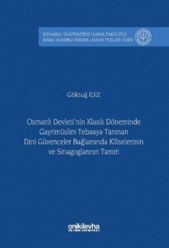 Cover Osmanli Devletinin Klasik Döneminde Gayrimüslim Tebaaya Taninan Dini Güvenceler Baglaminda Kiliselerinin ve Sinagoglarinin Tamiri