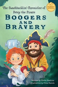 The Swashbucklin' Chronicles of Petey the Pirate book 1 - Boogers and Bravery - Hawkins, Kevin