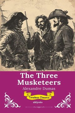 The Three Musketeers   Timeless Classics - Alexandre Dumas The Three Musketeers   Timeless Classics - Alexandre Dumas