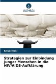 Strategien zur Einbindung junger Menschen in die HIV/AIDS-Aufklärung Strategien zur Einbindung junger Menschen in die HIV/AIDS-Aufklärung