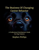 The Business Of Changing Canine Behavior The Business Of Changing Canine Behavior