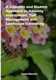 A Scientific and Modern Approach to Amenity Horticulture, Turf Management and Landscape Gardening A Scientific and Modern Approach to Amenity Horticulture, Turf Management and Landscape Gardening