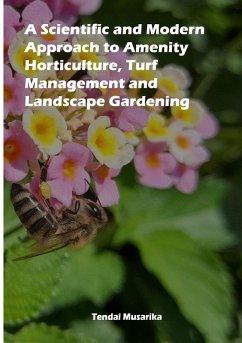 A Scientific and Modern Approach to Amenity Horticulture, Turf Management and Landscape Gardening - Musarika, Tendai