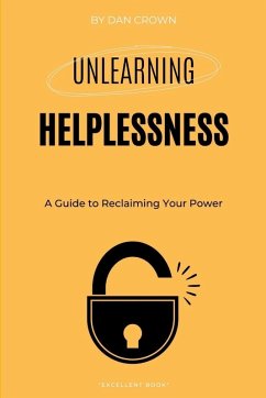 Unlearning Helplessness - Crown, Dan Unlearning Helplessness - Crown, Dan