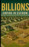 BILLIONS Empire in Escrow BILLIONS Empire in Escrow