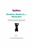 Christians, Muslims and Martyrdom Christians, Muslims and Martyrdom