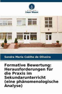 Formative Bewertung: Herausforderungen für die Praxis im Sekundarunterricht (eine phänomenologische Analyse) - Coêlho de Oliveira, Sandra Maria