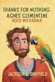 Thanks For Nothing, Agnes Clementine Thanks For Nothing, Agnes Clementine