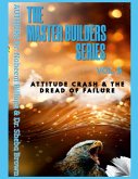THE MASTER BUILDERS SERIES VOL. 5 Attitude Crash and the Dread of Failure
