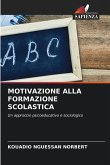 MOTIVAZIONE ALLA FORMAZIONE SCOLASTICA