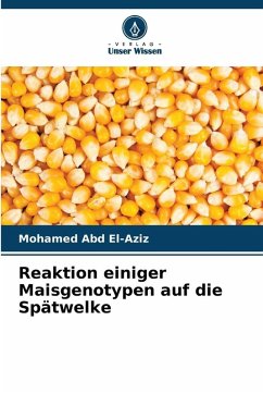 Cover Reaktion einiger Maisgenotypen auf die Spätwelke