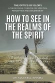 How to SEE in the Realms of the Spirit