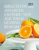 BIBLE STUDY 201 ADVANCED ESOTERIC NEW AGE TODAY LEARNING RESEARCH BIBLE STUDY 201 ADVANCED ESOTERIC NEW AGE TODAY LEARNING RESEARCH