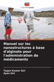 Manuel sur les nanostructures à base d'alginate pour l'administration de médicaments