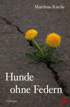 Hunde ohne Federn - Rische, Matthias Hunde ohne Federn - Rische, Matthias
