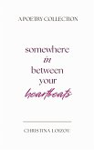 Somewhere In Between Your Heartbeats