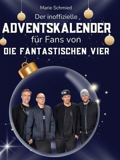 Der inoffizielle Adventskalender für Fans von Die Fantastischen Vier - Schmied, Marie