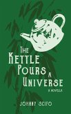 The Kettle Pours a Universe