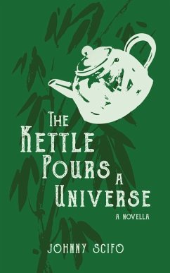 The Kettle Pours a Universe - Scifo, Johnny